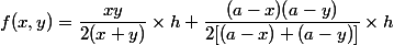 f(x, y) = \dfrac{x y}{2 (x + y)} \times h + \dfrac{(a - x) (a - y)}{2 [(a - x) + (a - y)]} \times h